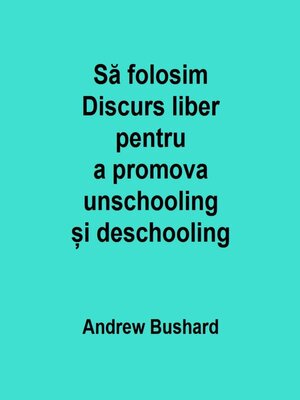 cover image of Să folosim Discurs liber pentru a promova unschooling și deschooling